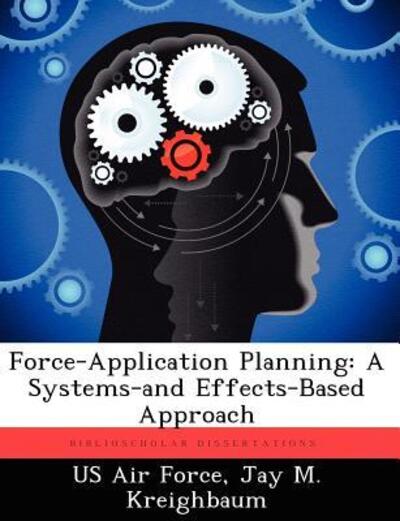 Cover for Jay M Kreighbaum · Force-application Planning: a Systems-and Effects-based Approach (Paperback Book) (2012)