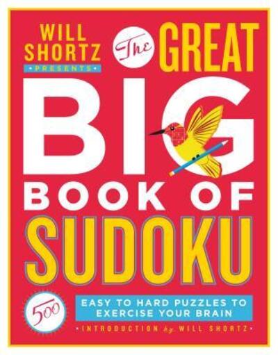 Cover for Will Shortz · Will Shortz Presents The Great Big Book of Sudoku Volume 1: 500 Easy to Hard Puzzles to Exercise Your Brain (Paperback Book) (2019)