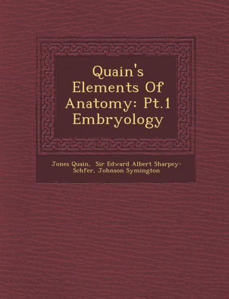 Cover for Jones Quain · Quain's Elements of Anatomy: Pt.1 Embryology (Paperback Book) (2012)