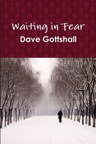 Cover for Dave Gottshall · Waiting in Fear (Book) (2013)