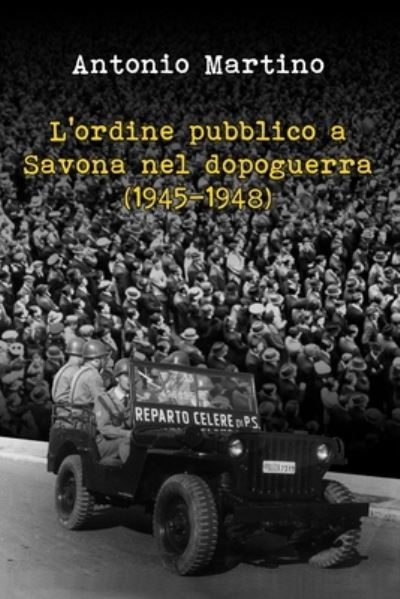 Cover for Antonio Martino · L'ordine pubblico a Savona nel dopoguerra (Paperback Book) (2016)