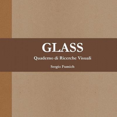 Cover for Sergio Fumich · Glass. Quaderno Di Ricerche Visuali (Paperback Bog) (2017)