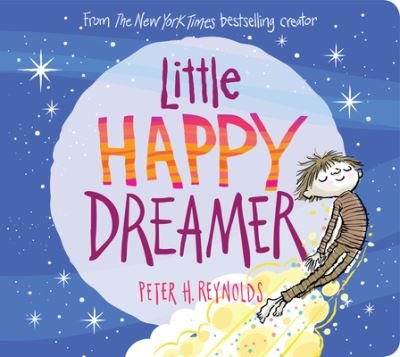Cover for Peter H. Reynolds · Little Happy Dreamer (Book) (2020)