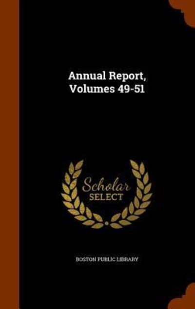 Cover for Boston Public Library · Annual Report, Volumes 49-51 (Hardcover Book) (2015)