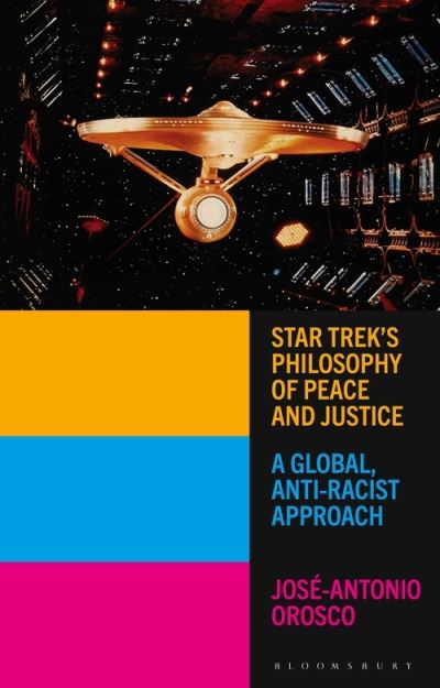 Cover for Orosco, Jose-Antonio (Oregon State University, USA) · Star Trek's Philosophy of Peace and Justice: A Global, Anti-Racist Approach (Paperback Book) (2022)