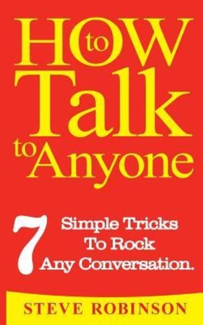 Steve Robinson · How To Talk To Anyone: 7 Simple Tricks To Master Conversations (Paperback Bog) (2024)