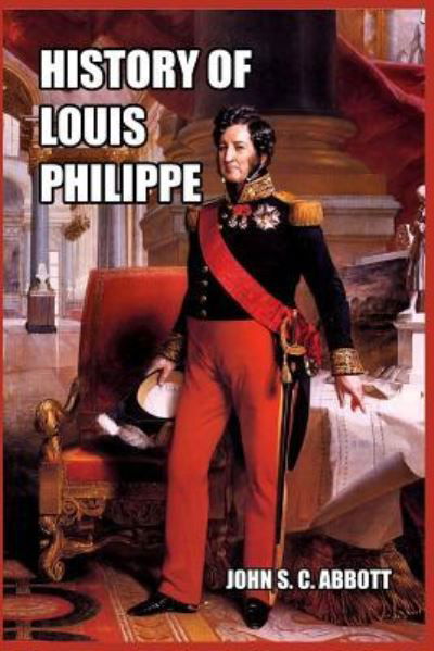Cover for John S C Abbott · History of Louis Philippe (Paperback Book) (2024)