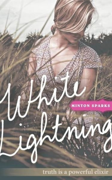Cover for Minton Sparks · White Lightning: Truth is a powerful elixir (Paperback Book) (2012)