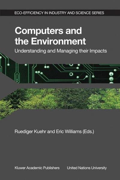 Cover for Ruediger Ed Kuehr · Computers and the Environment: Understanding and Managing their Impacts - Eco-Efficiency in Industry and Science (Taschenbuch) [Softcover reprint of the original 1st ed. 2003 edition] (2003)