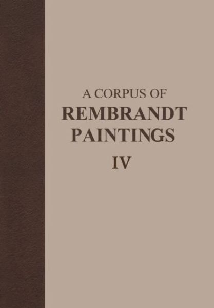 Cover for Ernst Van De Wetering · A Corpus of Rembrandt Paintings IV: Self-Portraits - Rembrandt Research Project Foundation (Hardcover Book) [1st ed. 2005. Corr. 3rd printing 2013 edition] (2005)