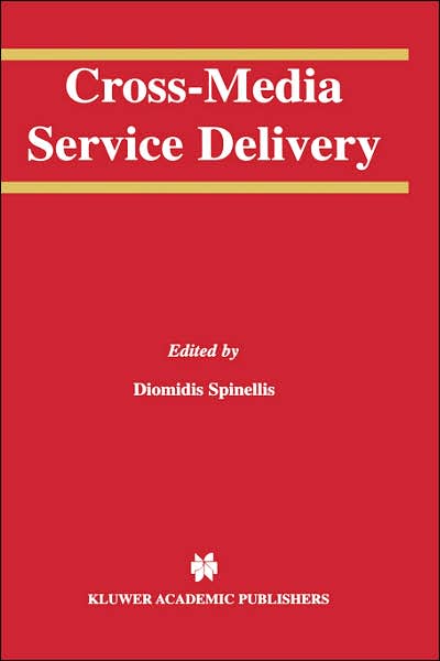 Cover for Diomidis Spinellis · Cross-Media Service Delivery - The Springer International Series in Engineering and Computer Science (Gebundenes Buch) [2003 edition] (2003)