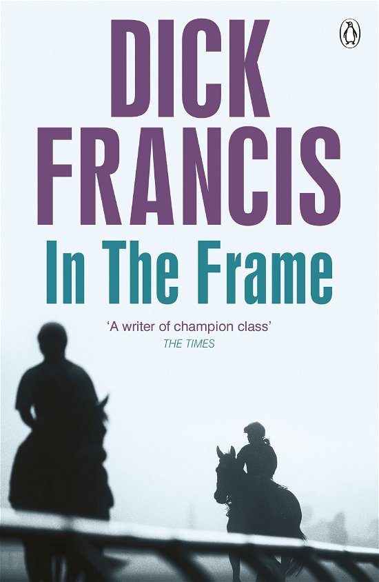 In the Frame - Francis Thriller - Dick Francis - Books - Penguin Books Ltd - 9781405916806 - September 11, 2014