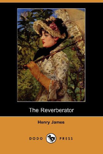 Cover for Henry Jr. James · The Reverberator (Paperback Book) (2007)