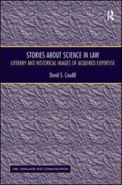 Cover for David S. Caudill · Stories About Science in Law: Literary and Historical Images of Acquired Expertise (Hardcover Book) [New edition] (2011)