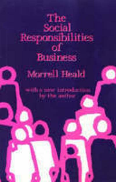 Cover for Morrell Heald · The Social Responsibilities of Business: Company and Community, 1900-1960 (Paperback Book) [Revised edition] (2005)