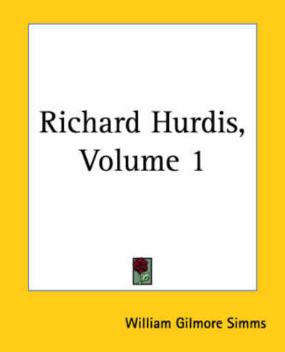 Cover for William Gilmore Simms · Richard Hurdis, Volume 1 (Paperback Bog) (2004)