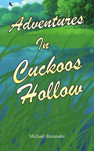 Adventures in Cuckoos Hollow - Michael Alexander - Books - AuthorHouse - 9781425930806 - June 20, 2006