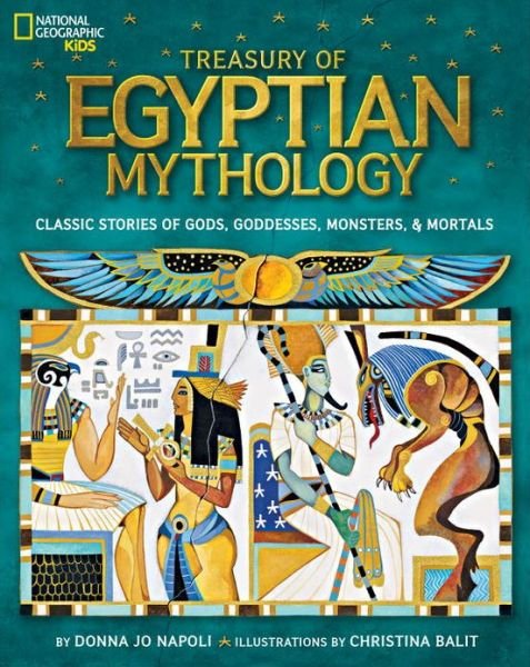 Cover for Donna Jo Napoli · Treasury of Egyptian Mythology: Classic Stories of Gods, Goddesses, Monsters &amp; Mortals - Mythology (Inbunden Bok) (2013)