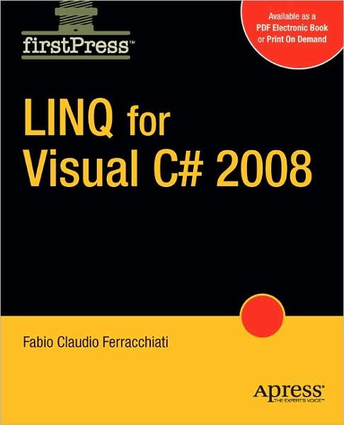 LINQ for Visual C# 2008 - Fabio Claudio Ferracchiati - Kirjat - Springer-Verlag Berlin and Heidelberg Gm - 9781430215806 - maanantai 18. elokuuta 2008
