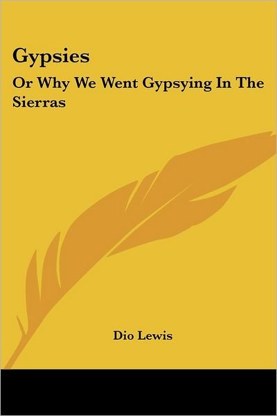 Cover for Dio Lewis · Gypsies: or Why We Went Gypsying in the Sierras (Paperback Book) (2007)