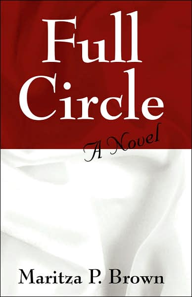 Full Circle - Maritza P Brown - Bücher - Outskirts Press - 9781432703806 - 13. März 2007