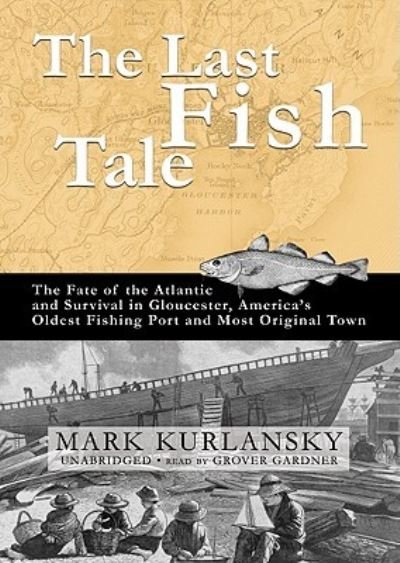 Cover for Mark Kurlansky · The Last Fish Tale (CD) (2008)