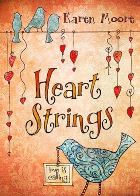 Cover for Karen Moore · Heartstrings: Love Is Calling (Hardcover Book) (2014)