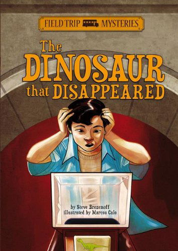 Cover for Steve Brezenoff · The Dinosaur That Disappeared (Field Trip Mysteries) (Hardcover Book) (2013)