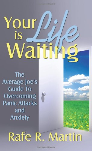 Cover for Rafe Martin · Your Life is Waiting: the Average Joe's Guide to Overcoming Panic Attacks and Anxiety (Paperback Book) (2007)