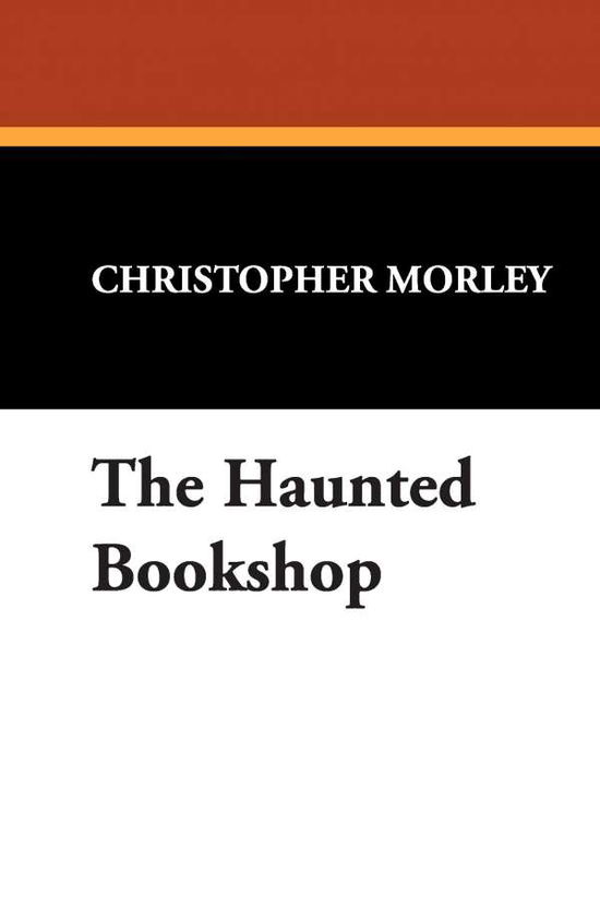 Cover for Christopher Morley · The Haunted Bookshop (Hardcover Book) (2008)