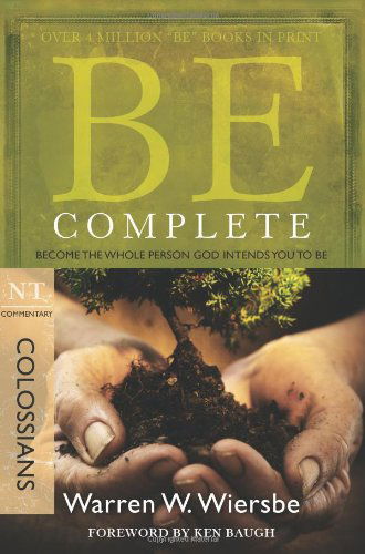 Be Complete - Colossians - Warren Wiersbe - Books - David C Cook Publishing Company - 9781434767806 - June 1, 2008