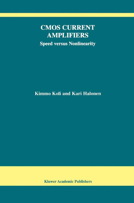 Cover for Kimmo Koli · Cmos Current Amplifiers - the Springer International Series in Engineering and Computer Science (Paperback Bog) [Softcover Reprint of the Original 1st Ed. 2002 edition] (2010)