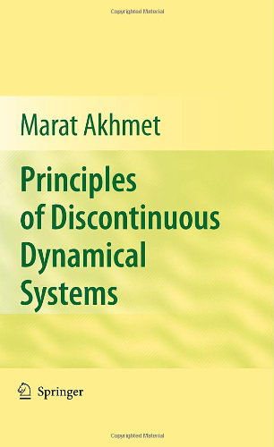 Principles of Discontinuous Dynamical Systems - Marat Akhmet - Books - Springer-Verlag New York Inc. - 9781441965806 - August 11, 2010