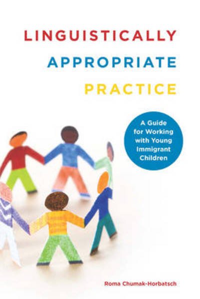 Cover for Roma Chumak-Horbatsch · Linguistically Appropriate Practice: A Guide for Working with Young Immigrant Children (Paperback Bog) [2 Rev edition] (2012)