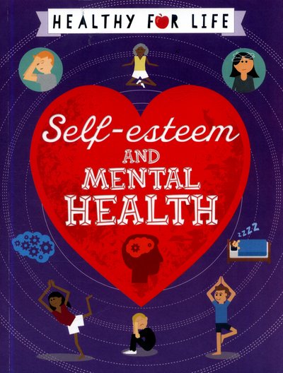 Cover for Anna Claybourne · Healthy for Life: Self-esteem and Mental Health - Healthy for Life (Paperback Bog) (2017)