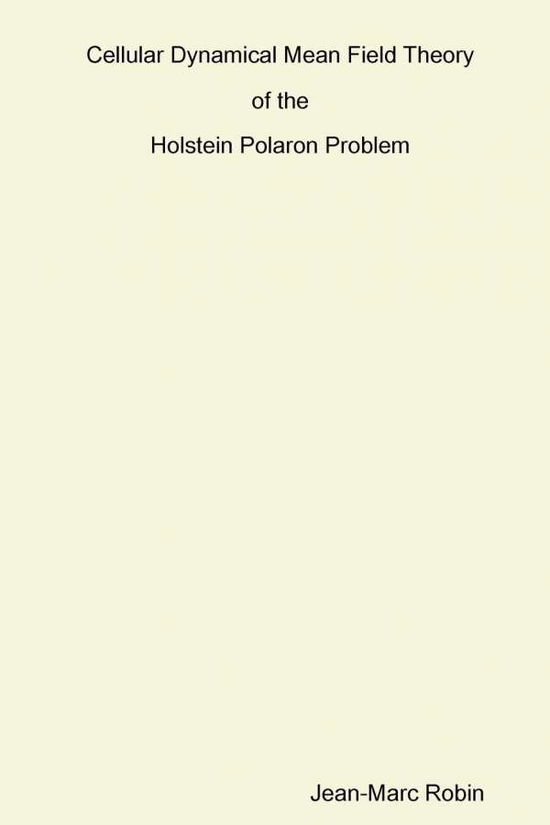 Cover for Jean-marc Robin · Cellular Dynamical Mean Field Theory of the Holstein Polaron Problem (Taschenbuch) (2010)