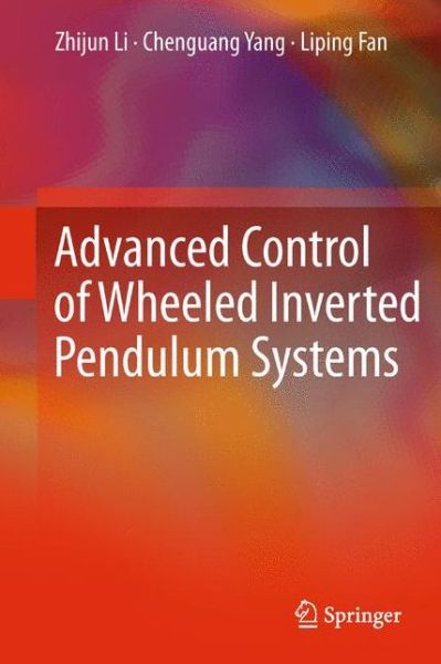 Cover for Zhijun Li · Advanced Control of Wheeled Inverted Pendulum Systems (Paperback Book) [2013 edition] (2014)