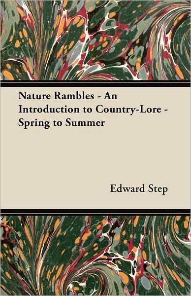 Cover for Edward Step · Nature Rambles - an Introduction to Country-lore - Spring to Summer (Taschenbuch) (2012)