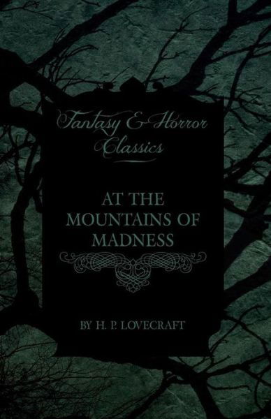 At the Mountains of Madness (Fantasy and Horror Classics) - H P Lovecraft - Books - Fantasy and Horror Classics - 9781447468806 - December 3, 2012