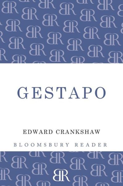 Gestapo - Edward Crankshaw - Books - Bloomsbury Publishing PLC - 9781448205806 - May 23, 2013