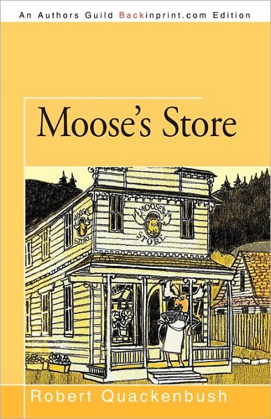 Moose's Store - Robert Quackenbush - Książki - iUniverse - 9781450213806 - 31 sierpnia 2010