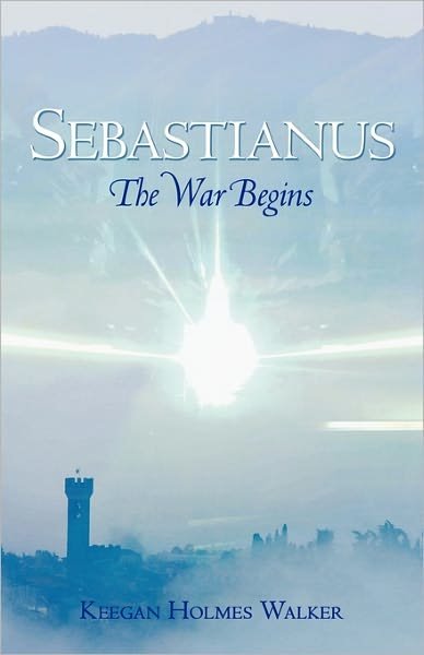 Cover for Keegan Holmes Walker · Sebastianus: the War Begins (Pocketbok) (2010)