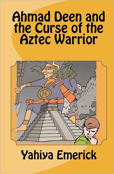 Cover for Yahiya Emerick · Ahmad Deen and the Curse of the Aztec Warrior (Paperback Book) (1996)