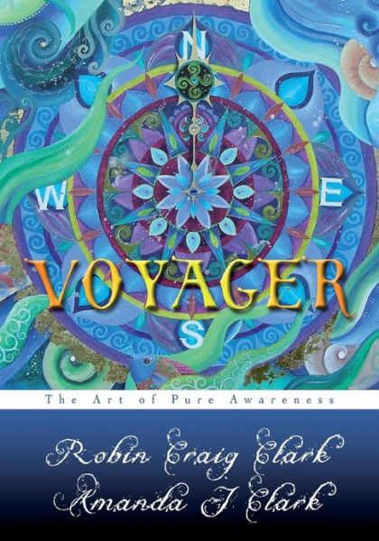 Robin Craig Clark · Voyager: the Art of Pure Awareness (Paperback Book) (2010)