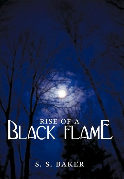 Cover for S S Baker · Rise of a Black Flame (Paperback Book) (2010)