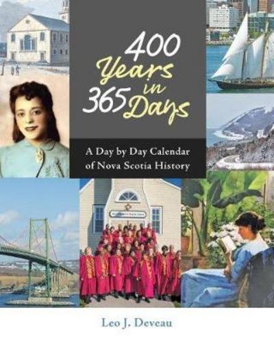 Cover for Leo Deveau · 400 Years in 365 Days: A Day by Day Calendar of Nova Scotia History (Hardcover Book) (2018)