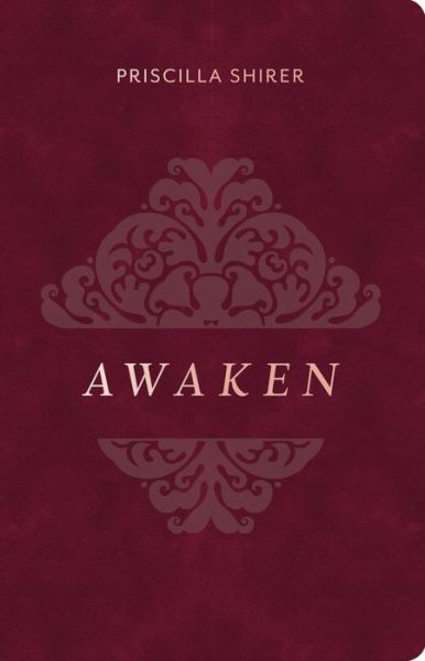 Cover for Priscilla Shirer · Awaken, Deluxe Edition (Hardcover Book) (2018)