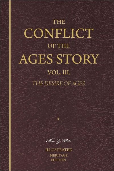 Cover for Ellen G. White · The Conflict of the Ages Story, Vol. Iii.: the Life and Ministry of Jesus Christ  -  the Desire of Ages (Paperback Bog) [Heritage edition] (2012)