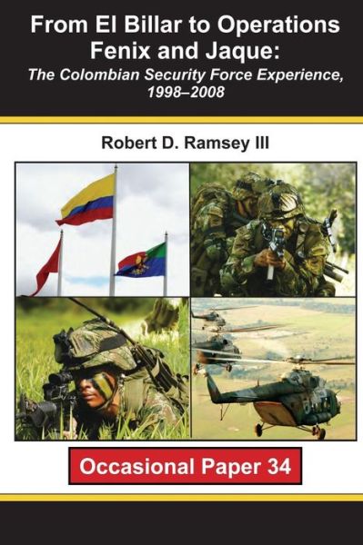 Cover for Ramsey, Robert D, III · From El Billar to Operations Fenix and Jaque: the Colombian Security Force Experience, 1998-2008 (Paperback Book) (2009)