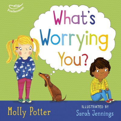 Cover for Molly Potter · What's Worrying You?: A Let’s Talk picture book to help small children overcome big worries - Let's Talk (Inbunden Bok) (2018)